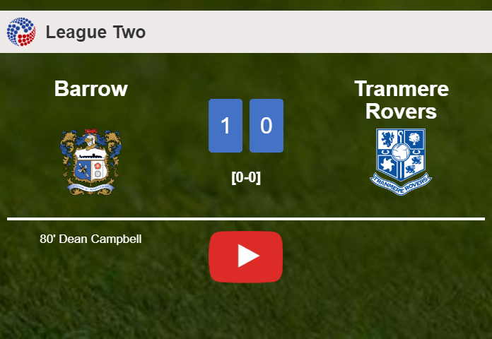 Barrow overcomes Tranmere Rovers 1-0 with a goal scored by D. Campbell. HIGHLIGHTS