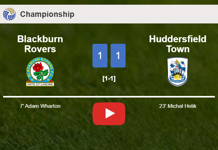 Blackburn Rovers and Huddersfield Town draw 1-1 on Saturday. HIGHLIGHTS