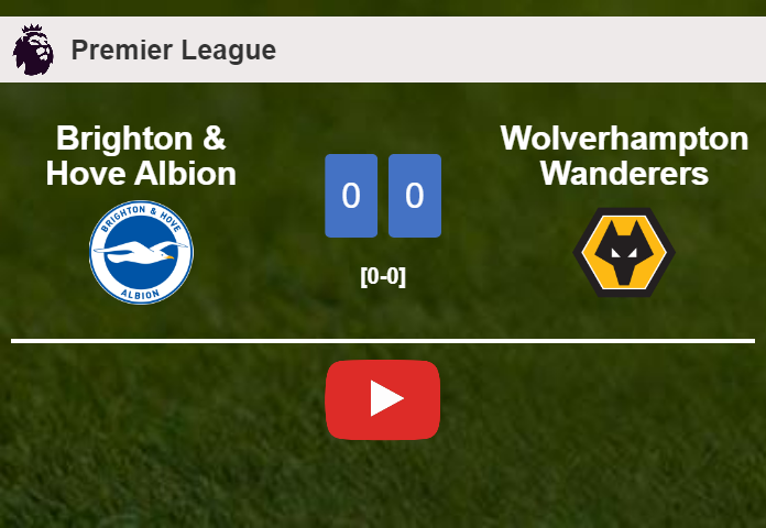 Brighton & Hove Albion draws 0-0 with Wolverhampton Wanderers on Monday. HIGHLIGHTS