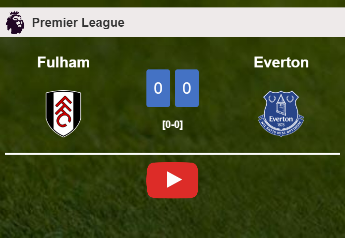Fulham draws 0-0 with Everton on Tuesday. HIGHLIGHTS