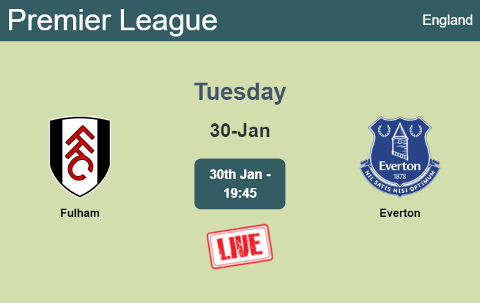 How to watch Fulham vs. Everton on live stream and at what time