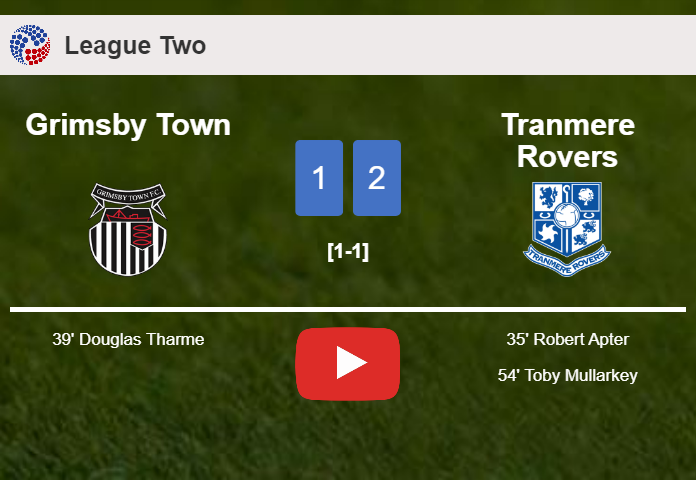 Tranmere Rovers overcomes Grimsby Town 2-1. HIGHLIGHTS