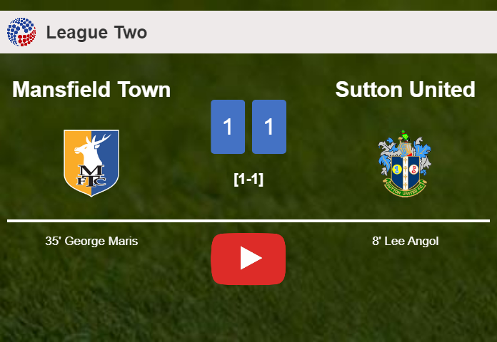 Mansfield Town and Sutton United draw 1-1 on Tuesday. HIGHLIGHTS