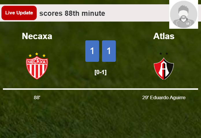 LIVE UPDATES. Necaxa draws Atlas with a goal from  in the 88th minute and the result is 1-1