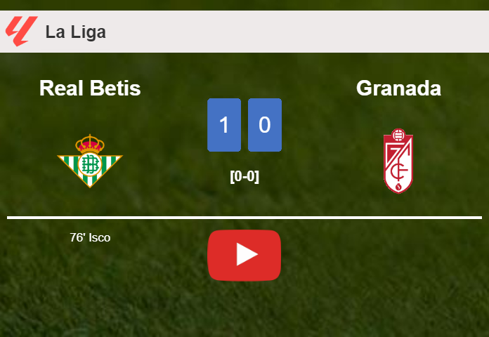 Real Betis beats Granada 1-0 with a goal scored by Isco. HIGHLIGHTS