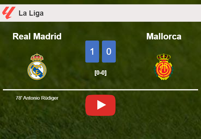 Real Madrid overcomes Mallorca 1-0 with a goal scored by A. Rüdiger. HIGHLIGHTS