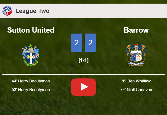 Sutton United and Barrow draw 2-2 on Saturday. HIGHLIGHTS