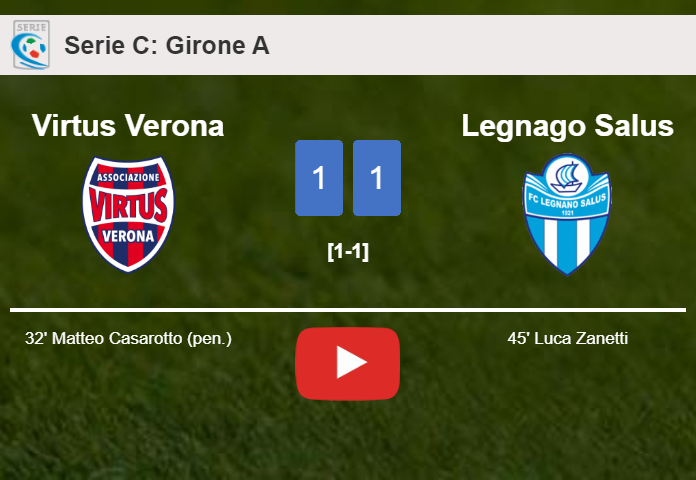 Virtus Verona and Legnago Salus draw 1-1 on Sunday. HIGHLIGHTS