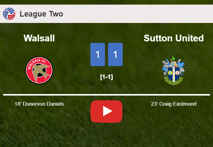Walsall and Sutton United draw 1-1 on Saturday. HIGHLIGHTS