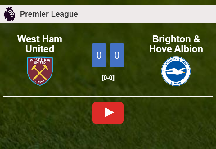 West Ham United draws 0-0 with Brighton & Hove Albion on Tuesday. HIGHLIGHTS