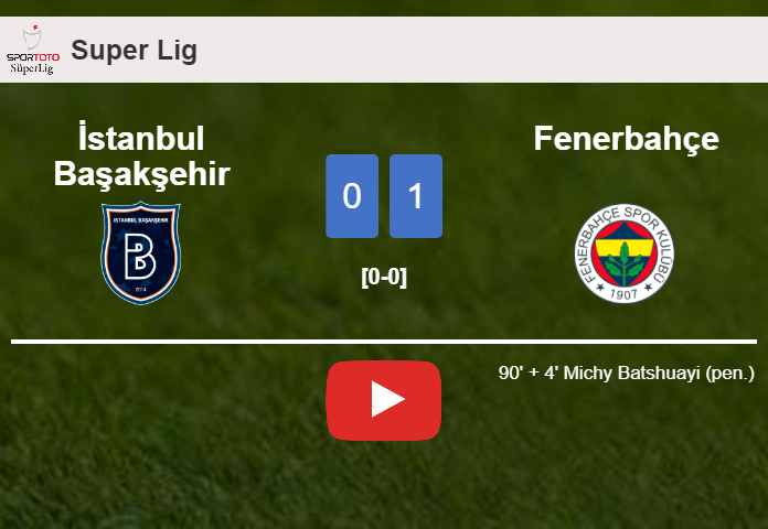 Fenerbahçe defeats İstanbul Başakşehir 1-0 with a late goal scored by M. Batshuayi. HIGHLIGHTS