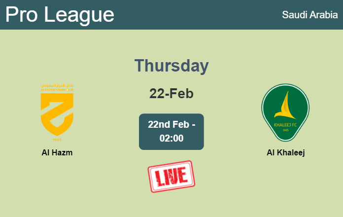 How to watch Al Hazm vs. Al Khaleej on live stream and at what time