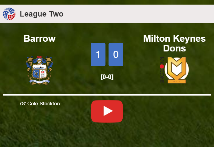 Barrow conquers Milton Keynes Dons 1-0 with a goal scored by C. Stockton. HIGHLIGHTS