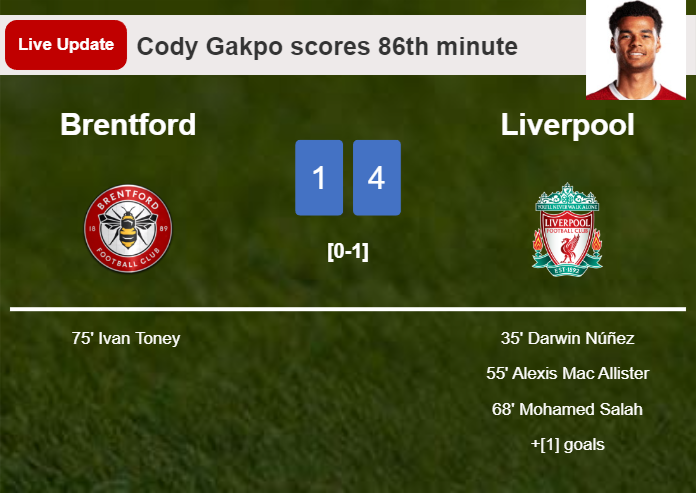 LIVE UPDATES. Liverpool extends the lead over Brentford with a goal from Cody Gakpo in the 86th minute and the result is 4-1