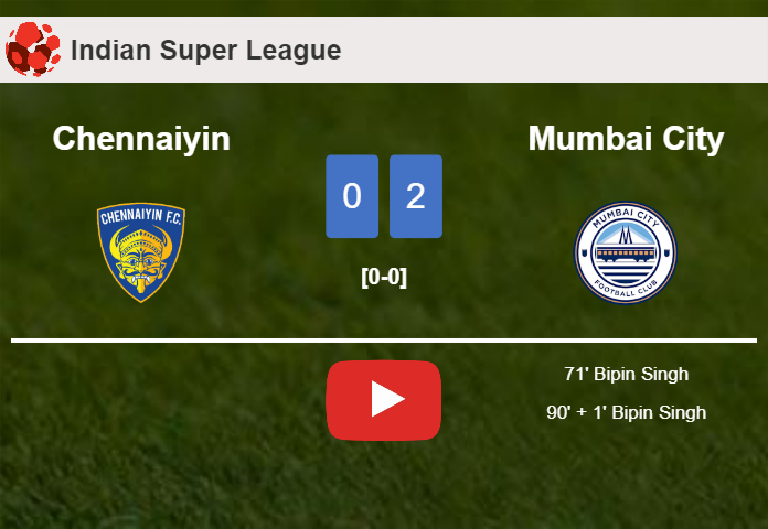 B. Singh scores a double to give a 2-0 win to Mumbai City over Chennaiyin. HIGHLIGHTS