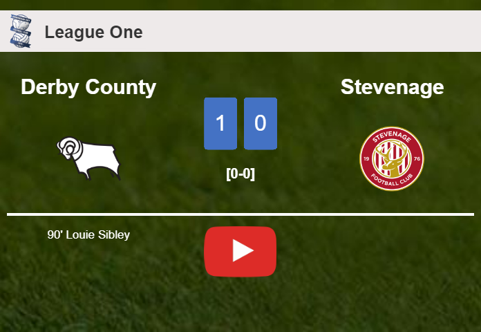 Derby County defeats Stevenage 1-0 with a late goal scored by L. Sibley. HIGHLIGHTS