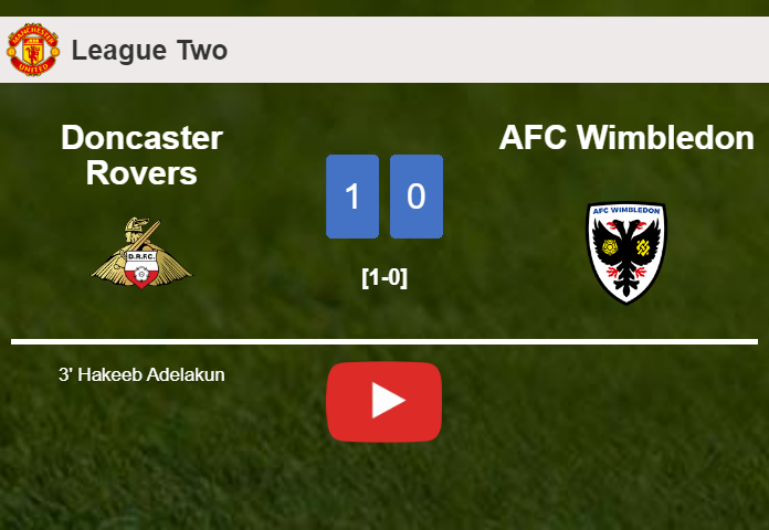 Doncaster Rovers overcomes AFC Wimbledon 1-0 with a goal scored by H. Adelakun. HIGHLIGHTS