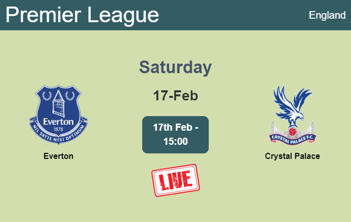 How to watch Everton vs. Crystal Palace on live stream and at what time