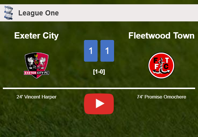Exeter City and Fleetwood Town draw 1-1 on Saturday. HIGHLIGHTS