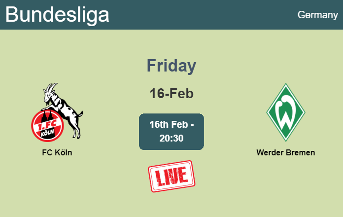 How to watch FC Köln vs. Werder Bremen on live stream and at what time