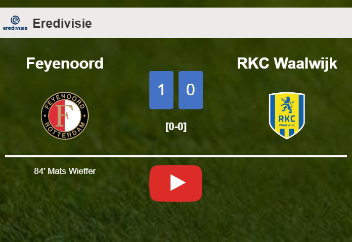 Feyenoord beats RKC Waalwijk 1-0 with a goal scored by M. Wieffer. HIGHLIGHTS