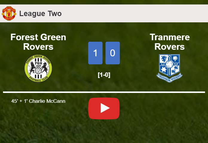 Forest Green Rovers conquers Tranmere Rovers 1-0 with a goal scored by C. McCann. HIGHLIGHTS