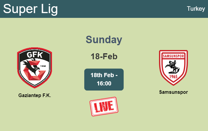How to watch Gaziantep F.K. vs. Samsunspor on live stream and at what time