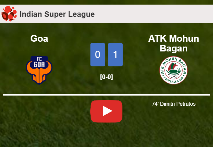 ATK Mohun Bagan tops Goa 1-0 with a goal scored by D. Petratos. HIGHLIGHTS