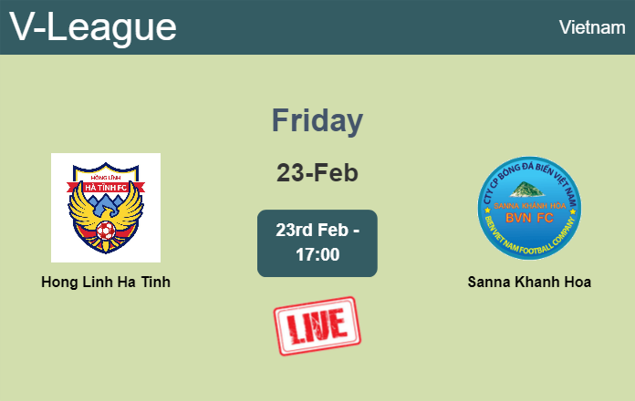 How to watch Hong Linh Ha Tinh vs. Sanna Khanh Hoa on live stream and at what time