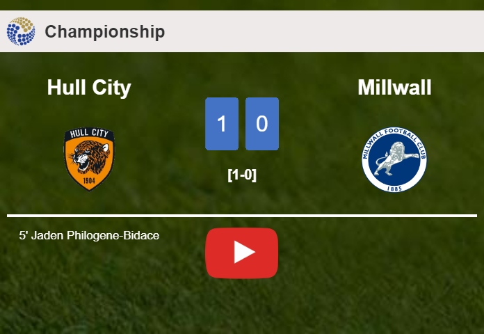 Hull City conquers Millwall 1-0 with a goal scored by J. Philogene-Bidace. HIGHLIGHTS