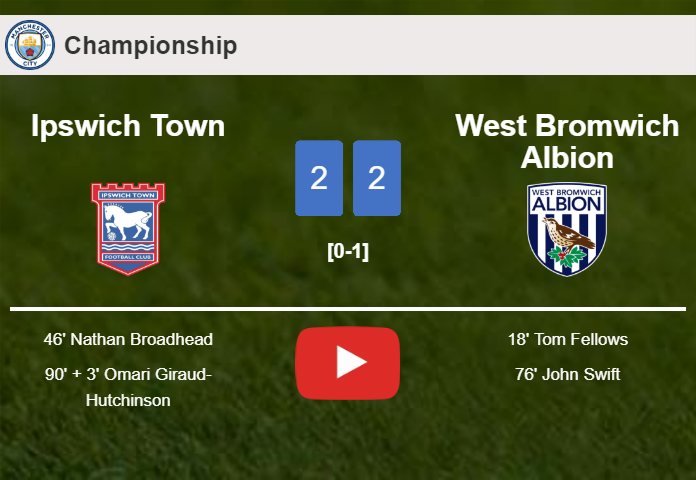 Ipswich Town and West Bromwich Albion draw 2-2 on Saturday. HIGHLIGHTS