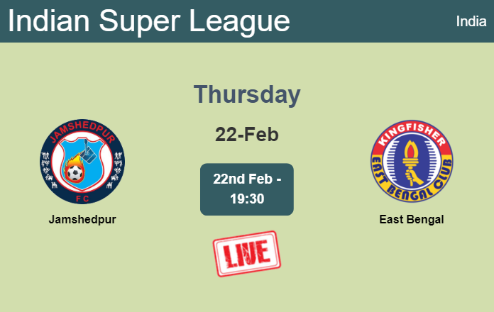 How to watch Jamshedpur vs. East Bengal on live stream and at what time