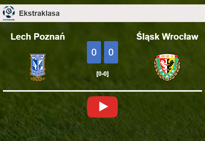 Lech Poznań draws 0-0 with Śląsk Wrocław on Saturday. HIGHLIGHTS