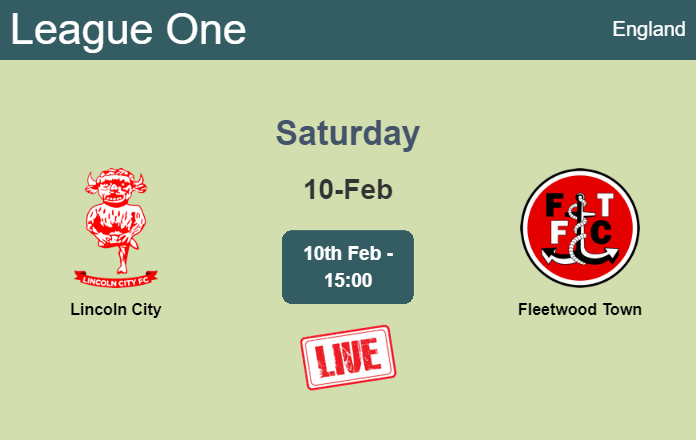 How to watch Lincoln City vs. Fleetwood Town on live stream and at what time