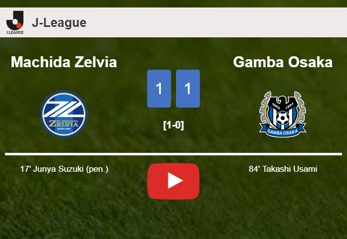Machida Zelvia and Gamba Osaka draw 1-1 on Saturday. HIGHLIGHTS