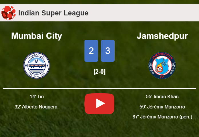 Jamshedpur tops Mumbai City after recovering from a 2-0 deficit. HIGHLIGHTS