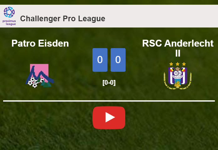 Patro Eisden draws 0-0 with RSC Anderlecht II on Sunday. HIGHLIGHTS