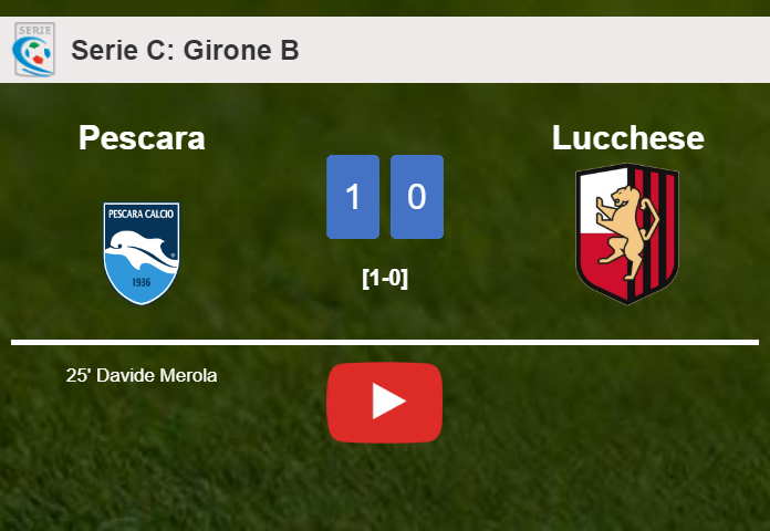 Pescara tops Lucchese 1-0 with a goal scored by D. Merola. HIGHLIGHTS