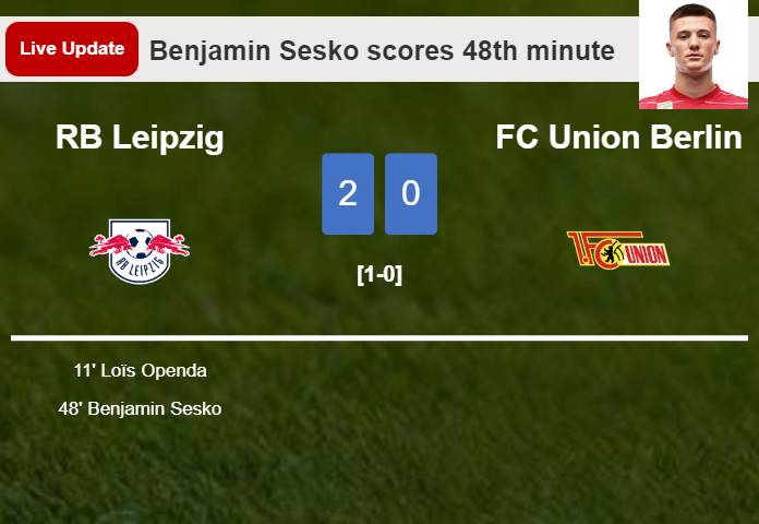 LIVE UPDATES. RB Leipzig scores again over FC Union Berlin with a goal from Benjamin Sesko in the 48th minute and the result is 2-0