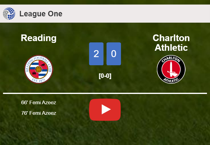 F. Azeez scores a double to give a 2-0 win to Reading over Charlton Athletic. HIGHLIGHTS