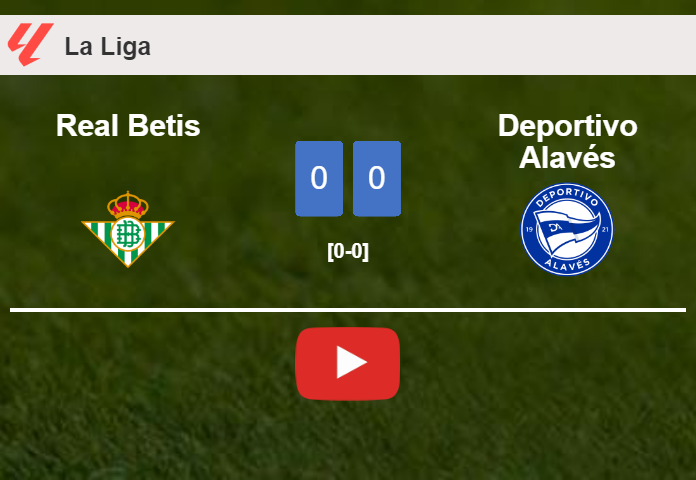 Real Betis draws 0-0 with Deportivo Alavés on Sunday. HIGHLIGHTS