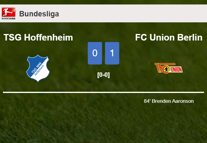 FC Union Berlin defeats TSG Hoffenheim 1-0 with a goal scored by B. Aaronson