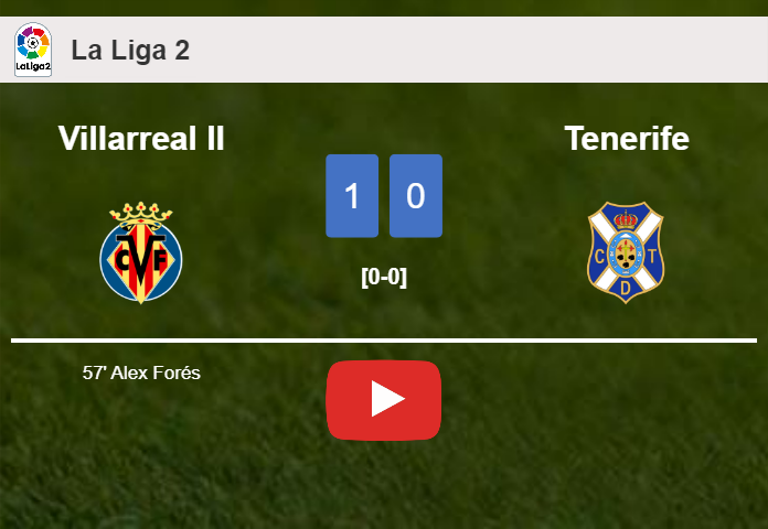 Villarreal II overcomes Tenerife 1-0 with a goal scored by A. Forés. HIGHLIGHTS