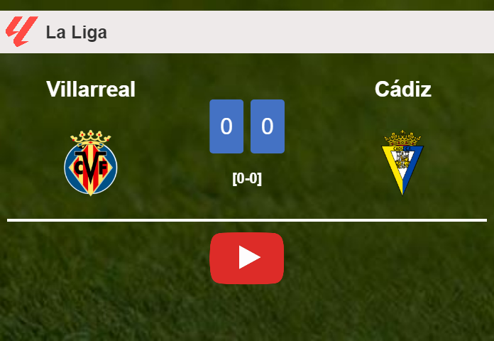 Villarreal draws 0-0 with Cádiz on Sunday. HIGHLIGHTS