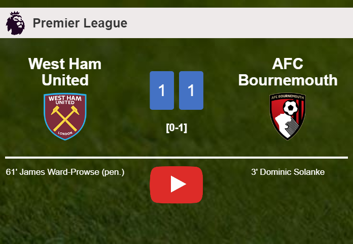 West Ham United and AFC Bournemouth draw 1-1 on Thursday. HIGHLIGHTS