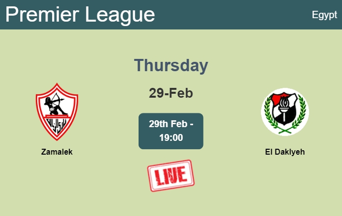 How to watch Zamalek vs. El Daklyeh on live stream and at what time