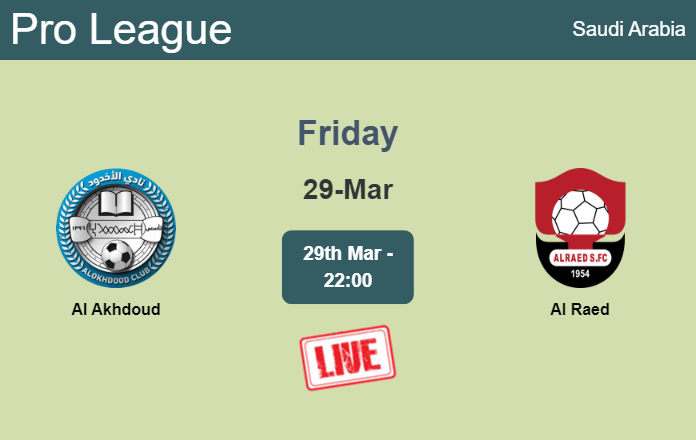 How to watch Al Akhdoud vs. Al Raed on live stream and at what time