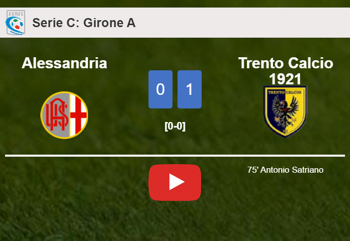 Trento Calcio 1921 overcomes Alessandria 1-0 with a goal scored by A. Satriano. HIGHLIGHTS