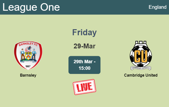 How to watch Barnsley vs. Cambridge United on live stream and at what time