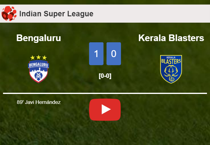 Bengaluru overcomes Kerala Blasters 1-0 with a late goal scored by J. Hernández. HIGHLIGHTS